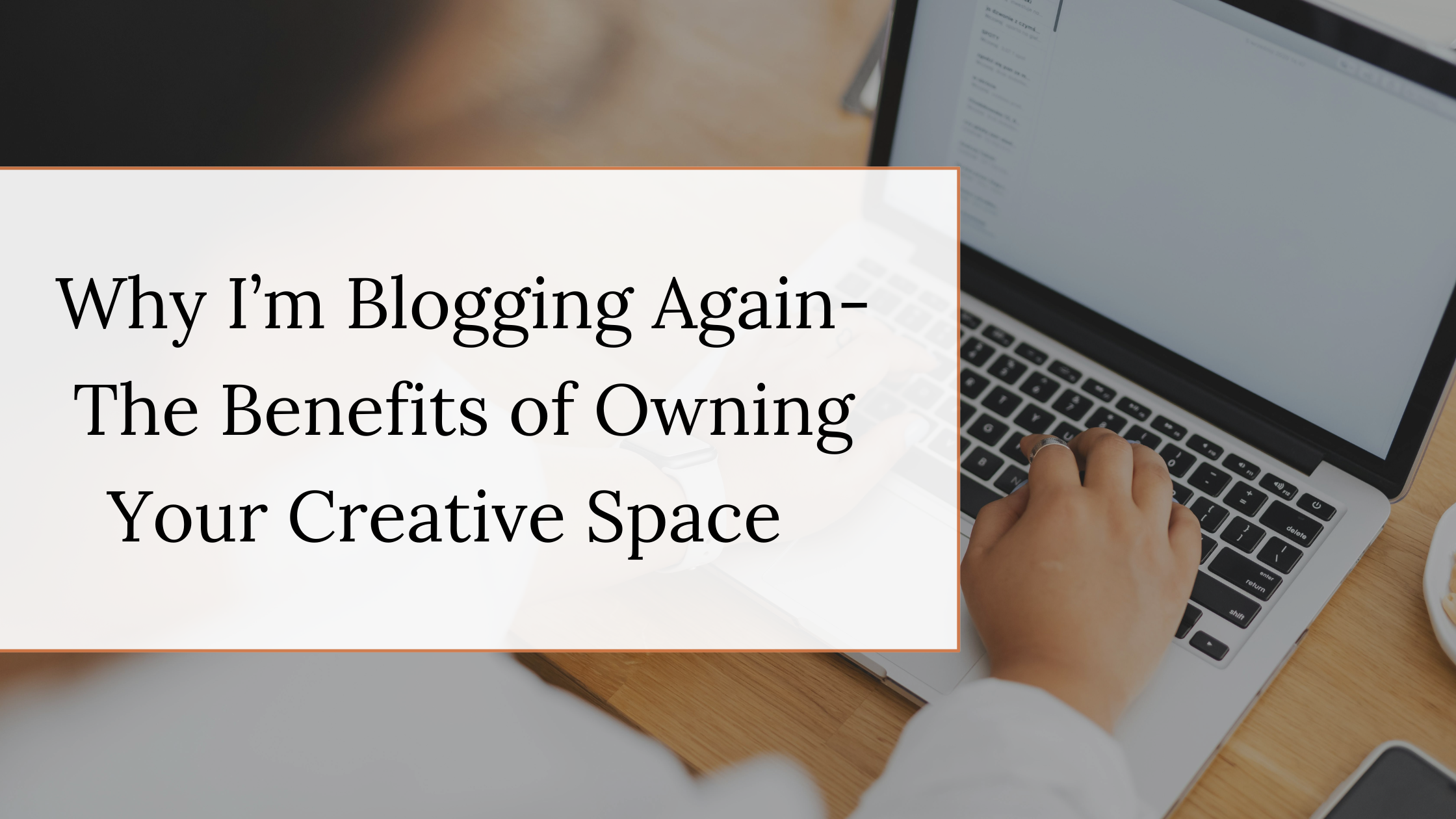 Why I’m Blogging Again (The Benefits of Owning Your Creative Space in 2026)